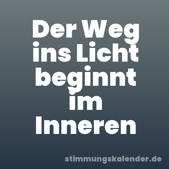 Der Weg ins Licht beginnt im Inneren