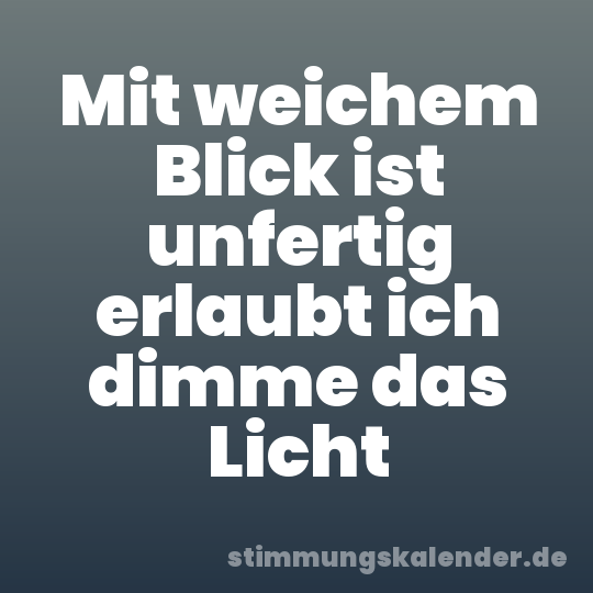 Mit weichem Blick ist unfertig erlaubt ich dimme das Licht