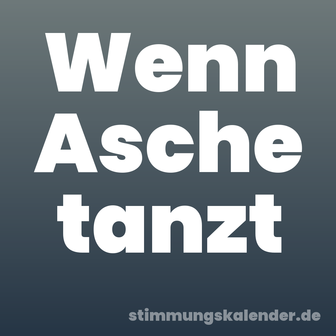 Wenn Asche tanzt