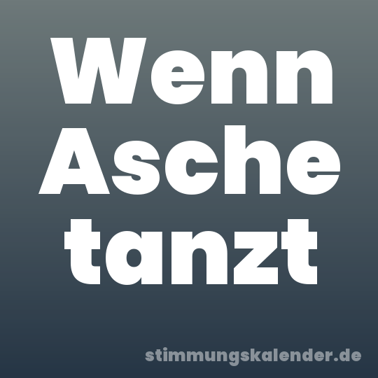 Wenn Asche tanzt