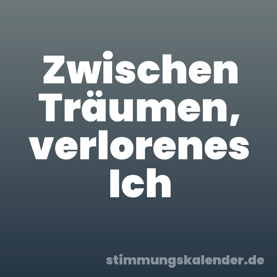 Zwischen Träumen, verlorenes Ich