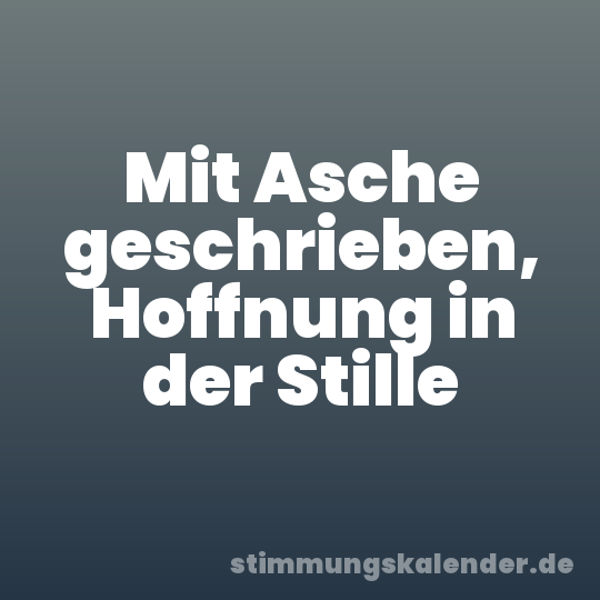 Mit Asche geschrieben, Hoffnung in der Stille