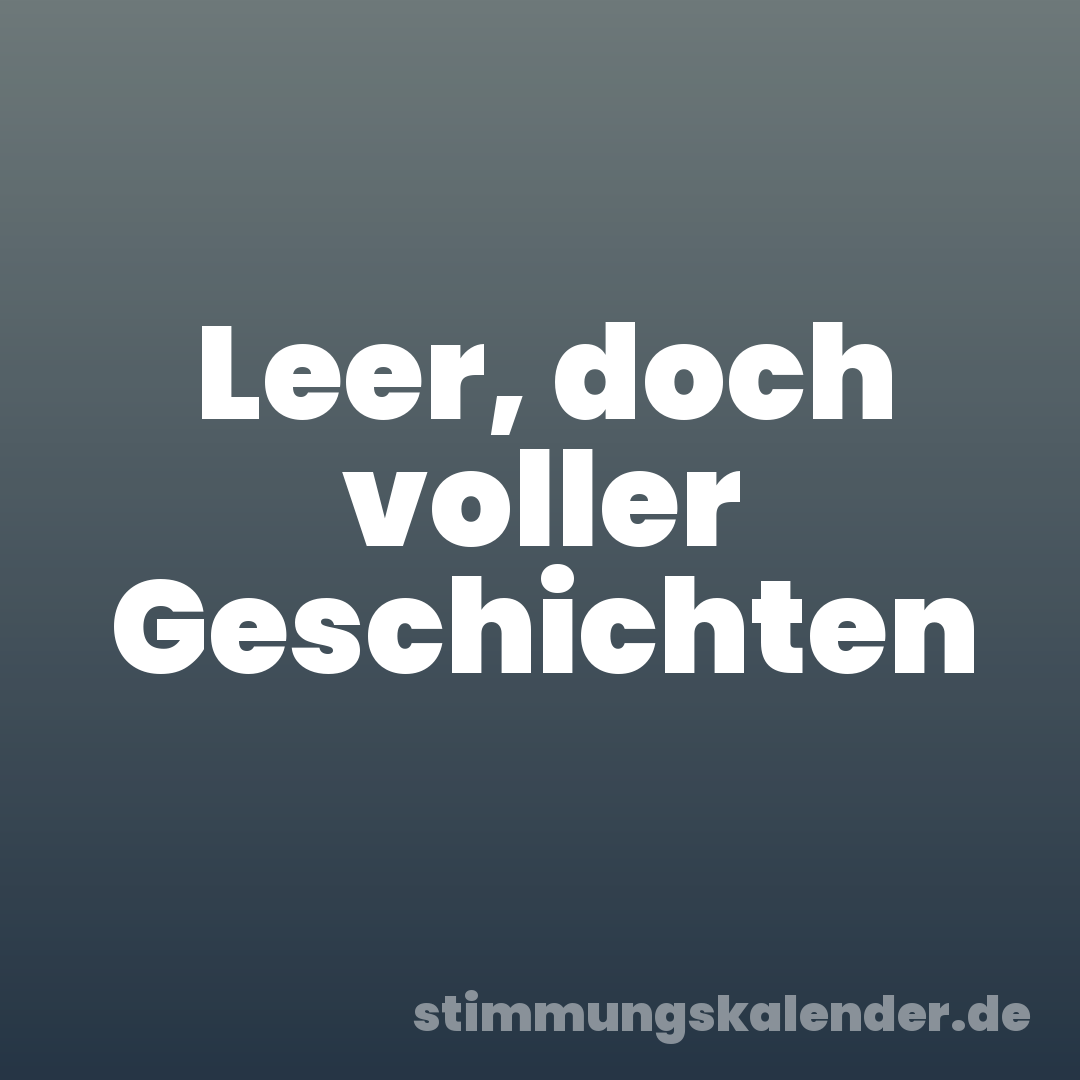 Leer, doch voller Geschichten