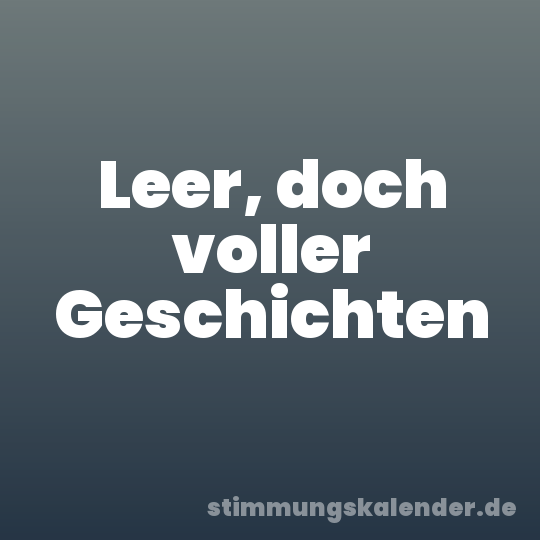 Leer, doch voller Geschichten