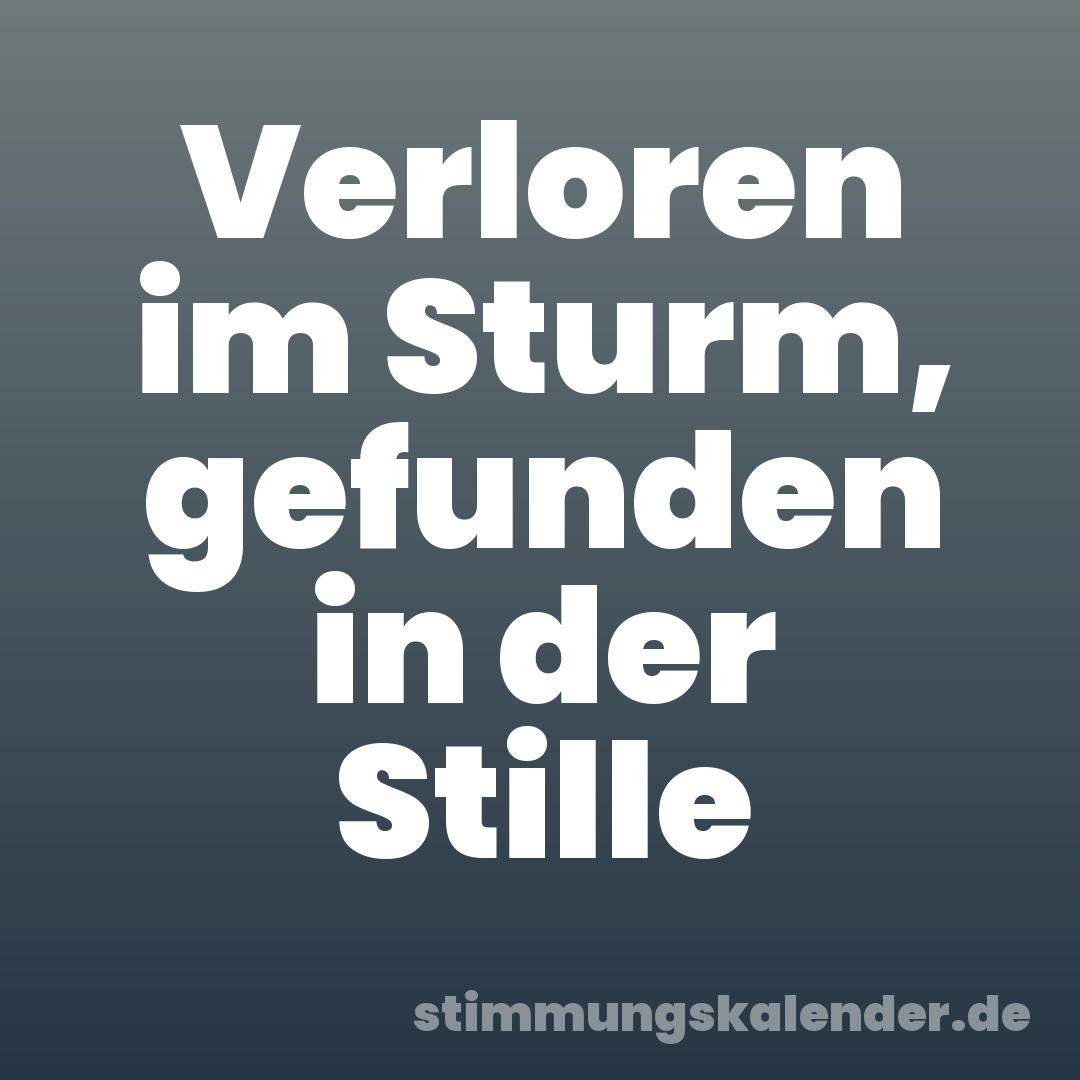 Verloren im Sturm, gefunden in der Stille
