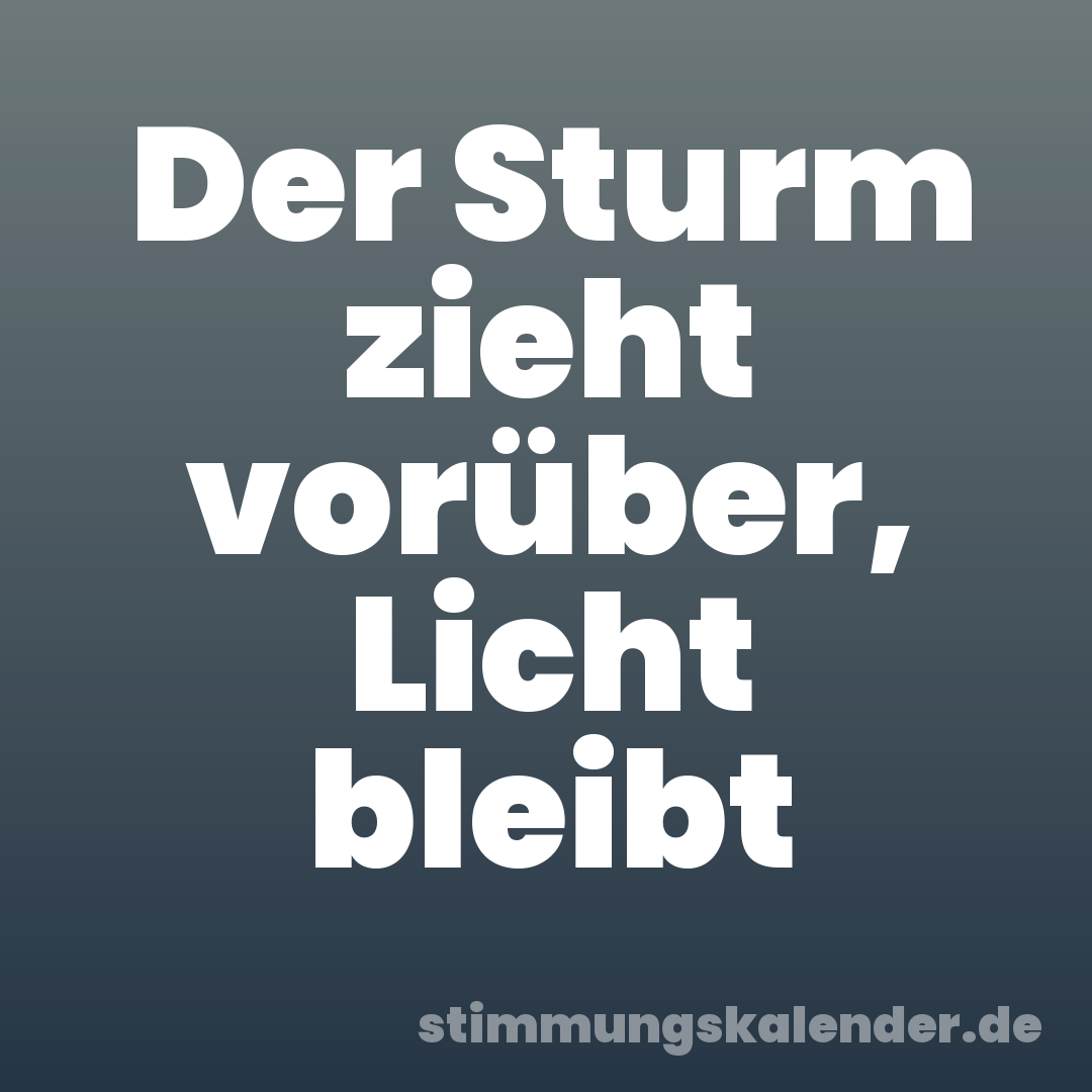 Der Sturm zieht vorüber, Licht bleibt