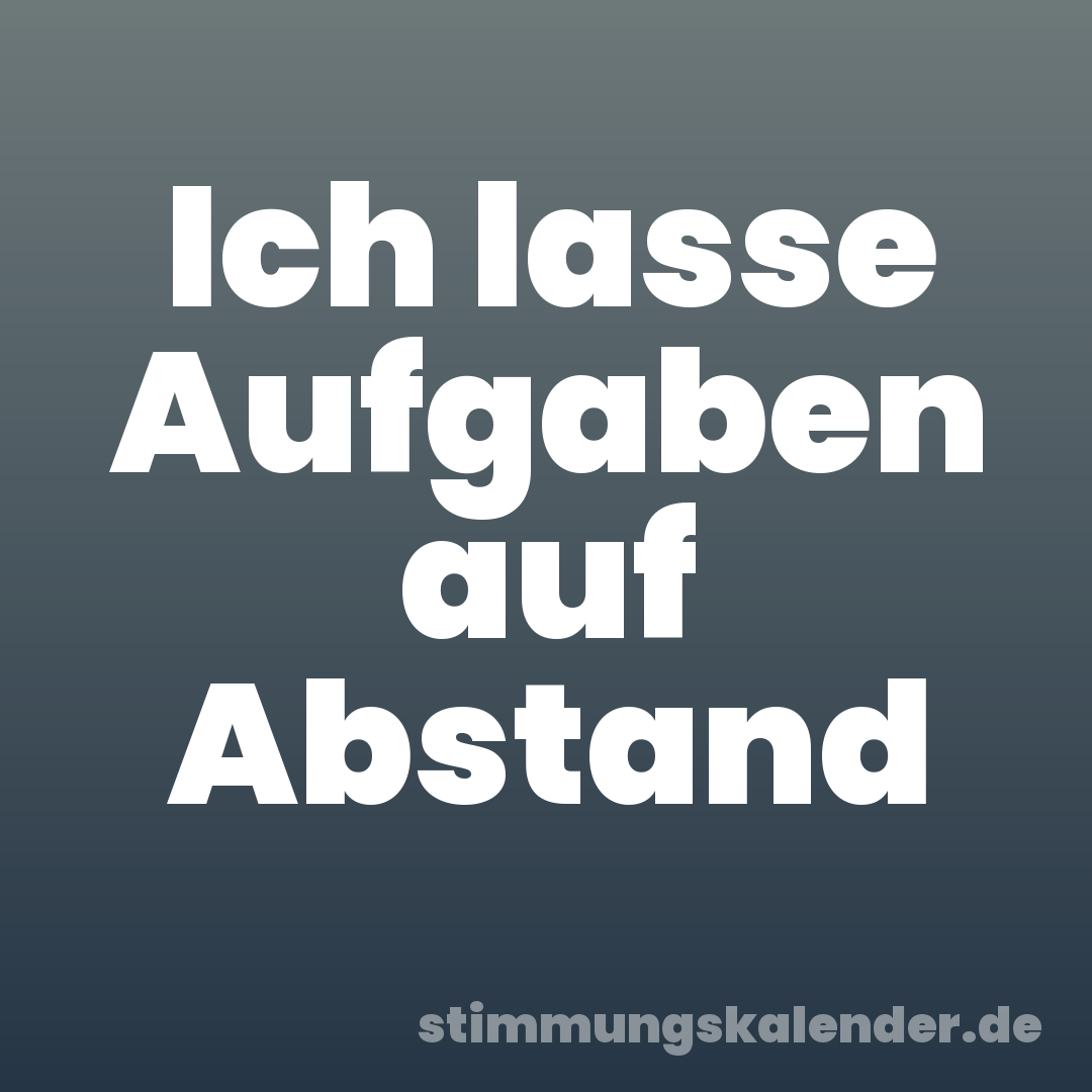 Ich lasse Aufgaben auf Abstand