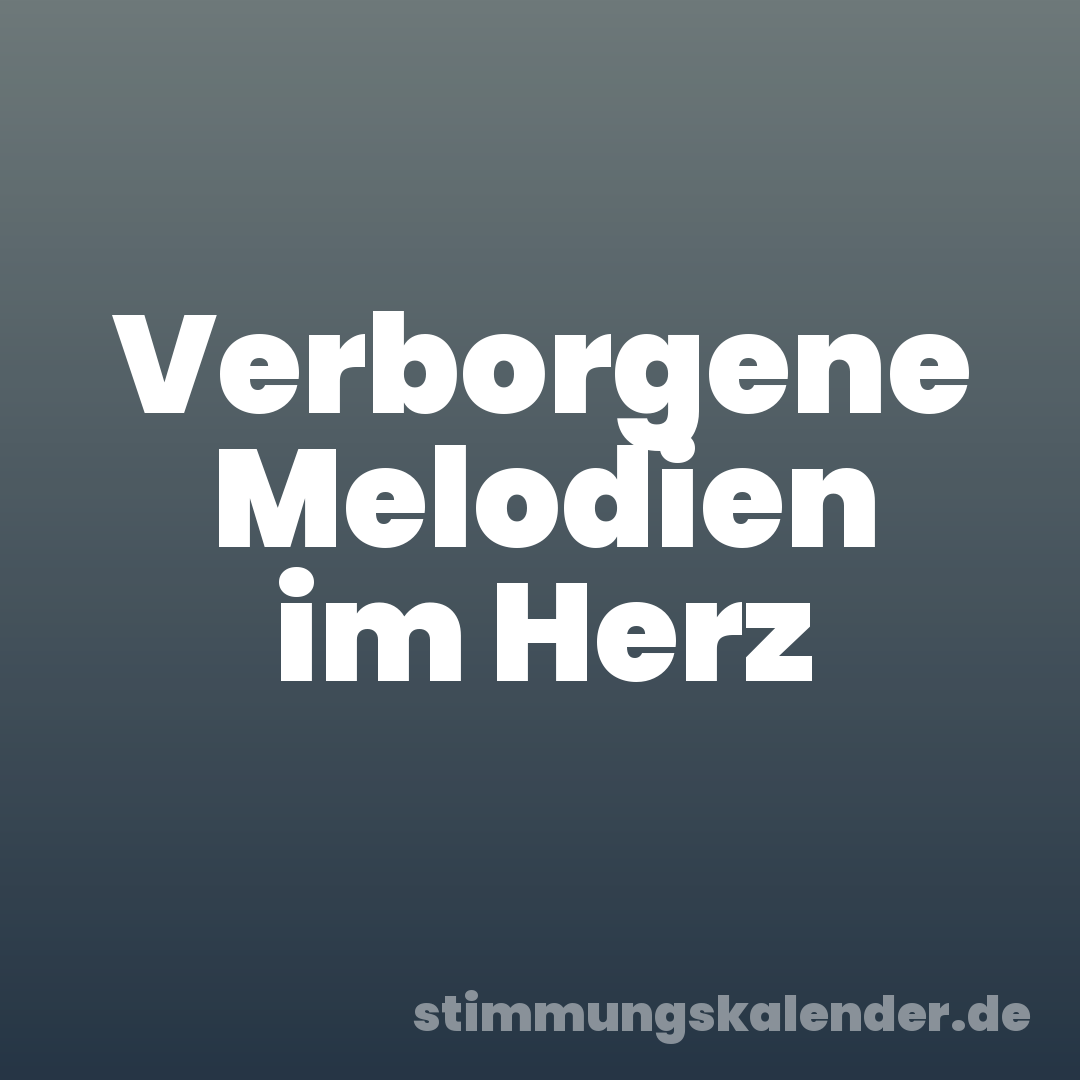 Verborgene Melodien im Herz