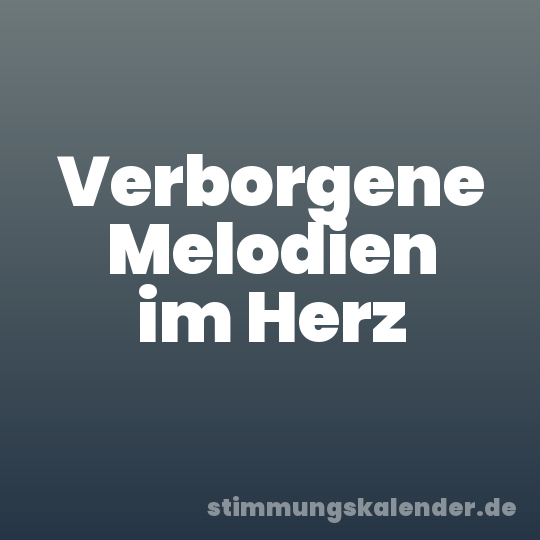 Verborgene Melodien im Herz