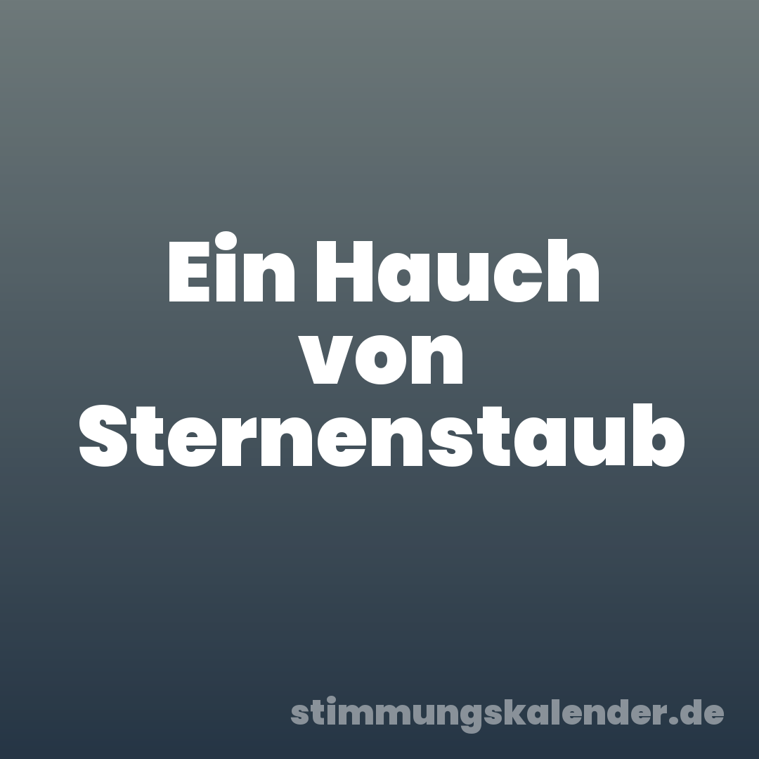 Ein Hauch von Sternenstaub
