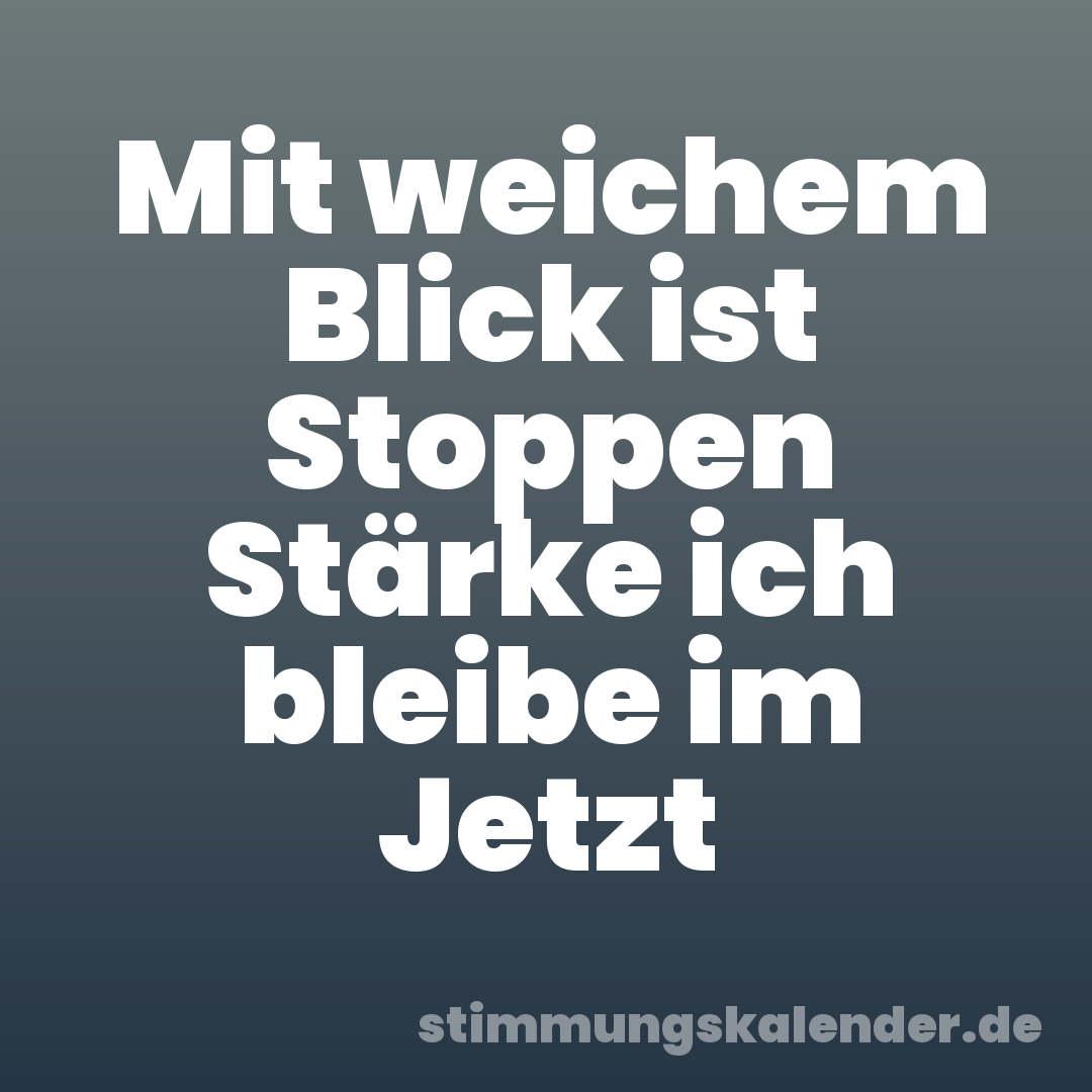 Mit weichem Blick ist Stoppen Stärke ich bleibe im Jetzt