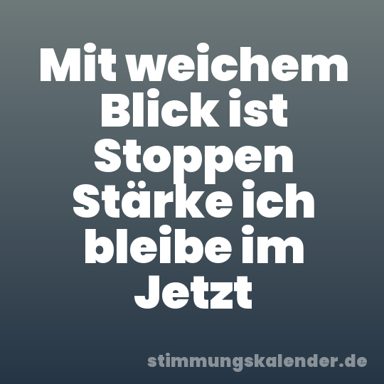Mit weichem Blick ist Stoppen Stärke ich bleibe im Jetzt