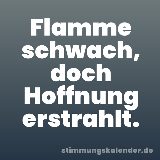 Flamme schwach, doch Hoffnung erstrahlt.