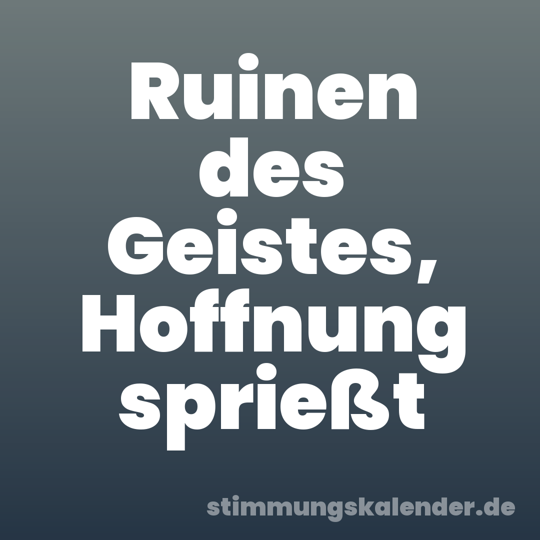 Ruinen des Geistes, Hoffnung sprießt