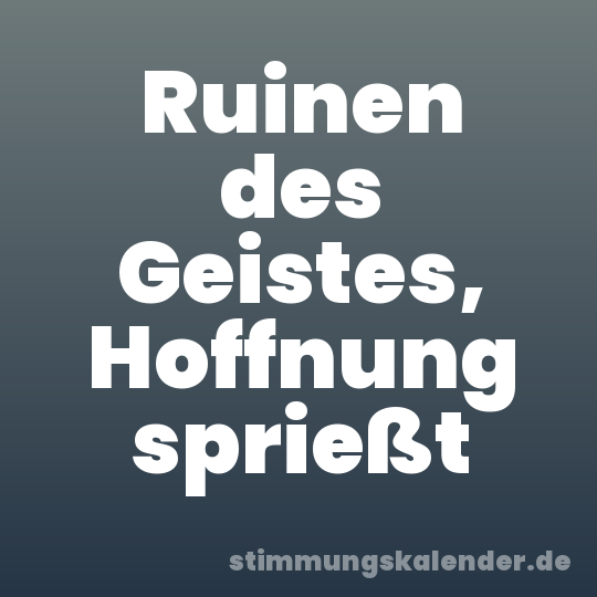 Ruinen des Geistes, Hoffnung sprießt