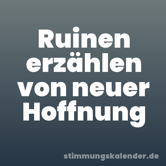 Ruinen erzählen von neuer Hoffnung