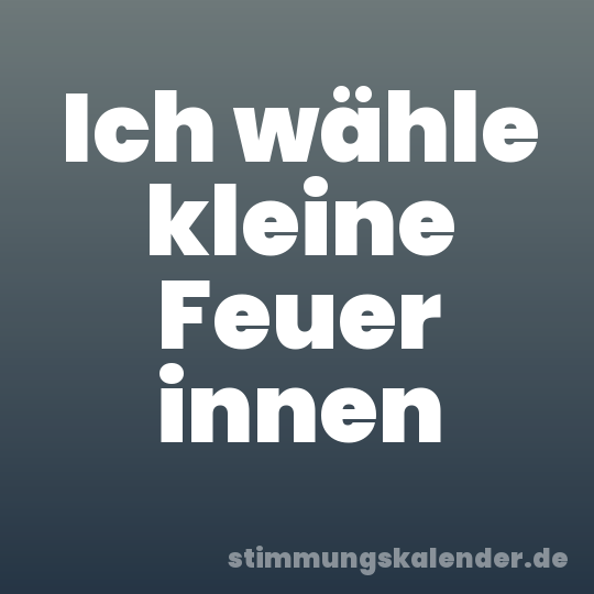 Ich wähle kleine Feuer innen