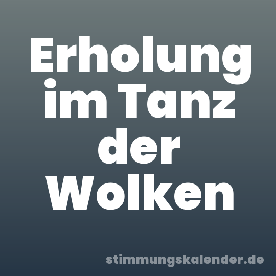 Erholung im Tanz der Wolken