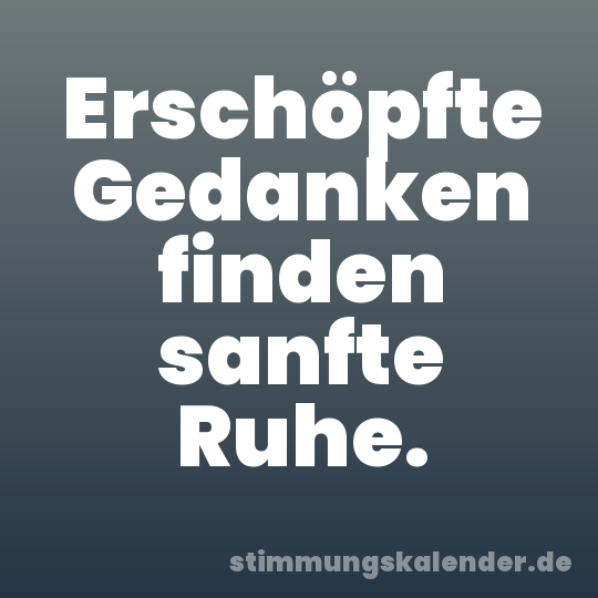 Erschöpfte Gedanken finden sanfte Ruhe.