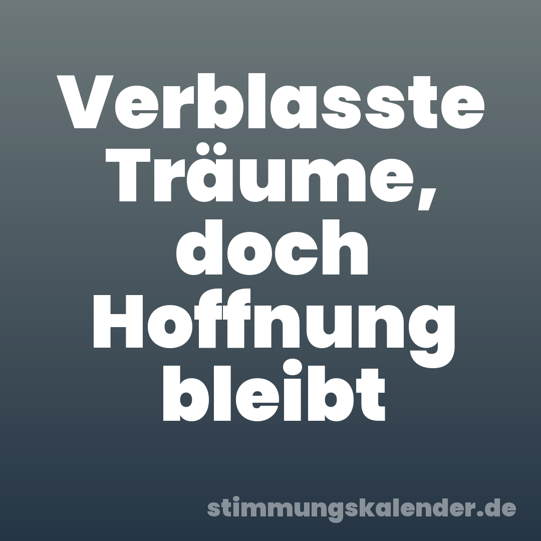 Verblasste Träume, doch Hoffnung bleibt