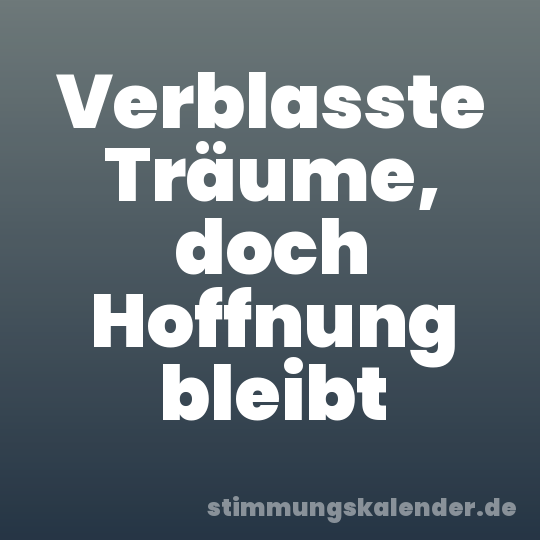 Verblasste Träume, doch Hoffnung bleibt