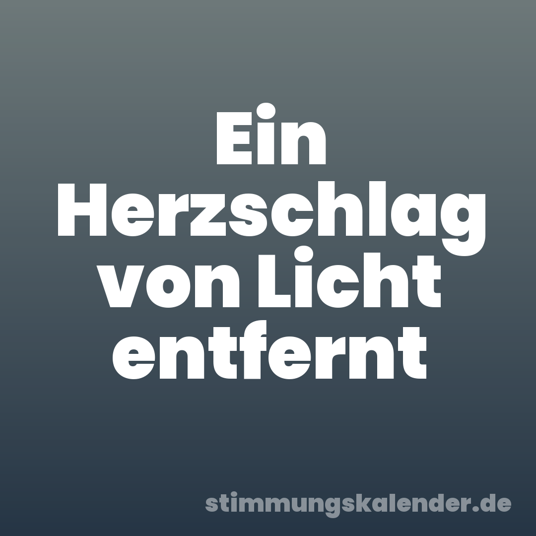 Ein Herzschlag von Licht entfernt