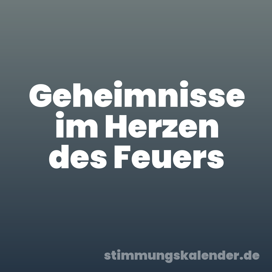 Geheimnisse im Herzen des Feuers