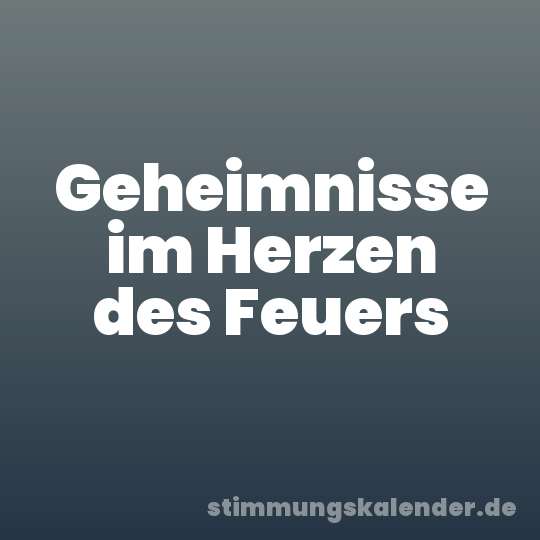 Geheimnisse im Herzen des Feuers