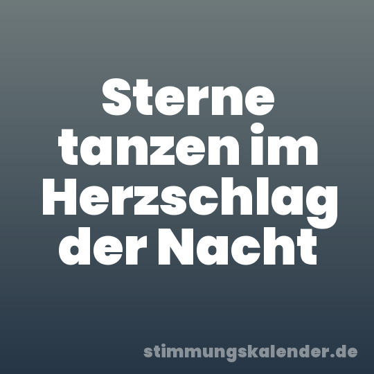 Sterne tanzen im Herzschlag der Nacht