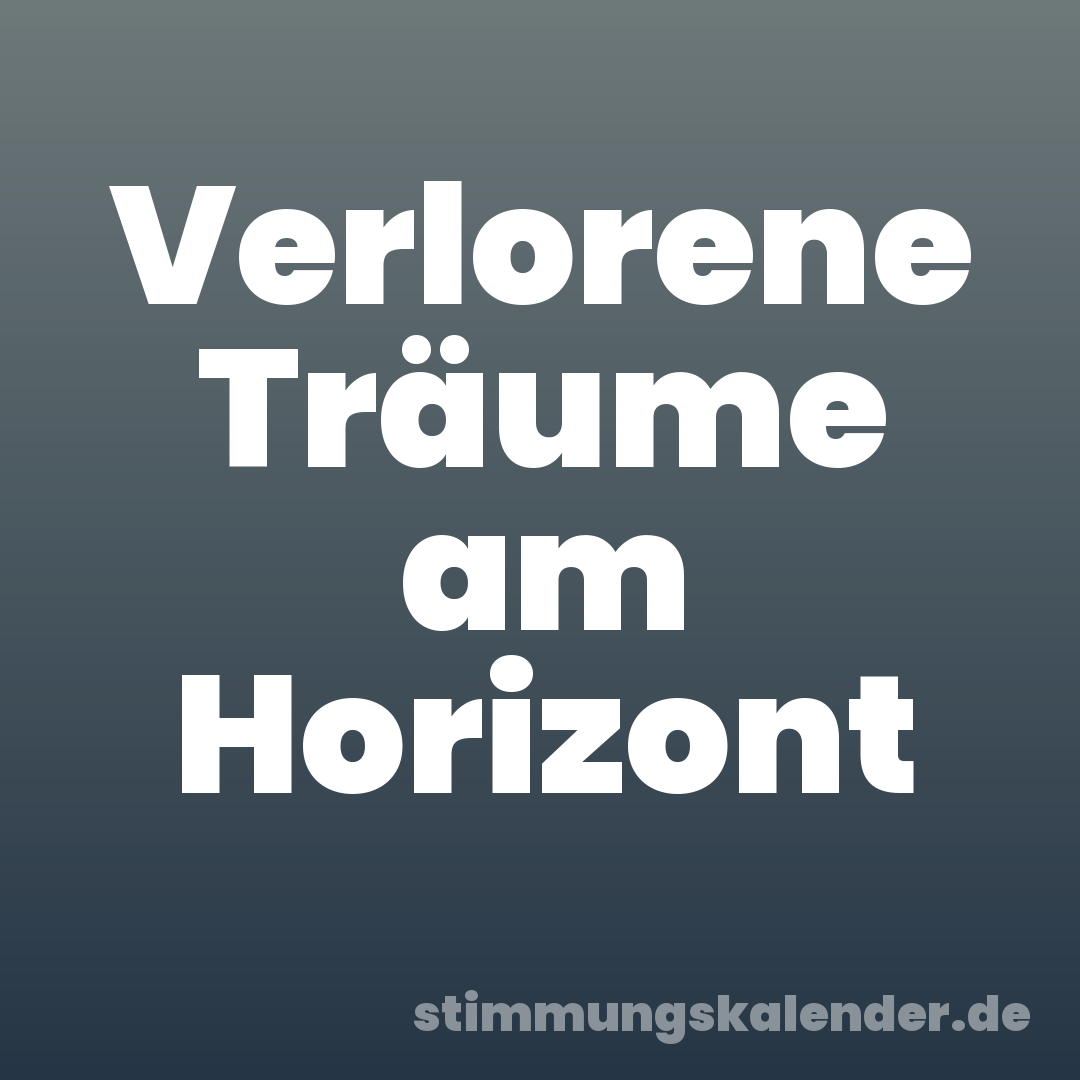 Verlorene Träume am Horizont