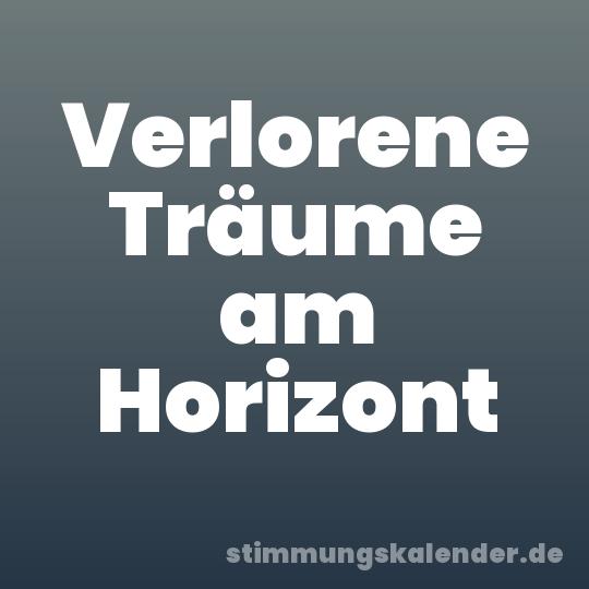 Verlorene Träume am Horizont