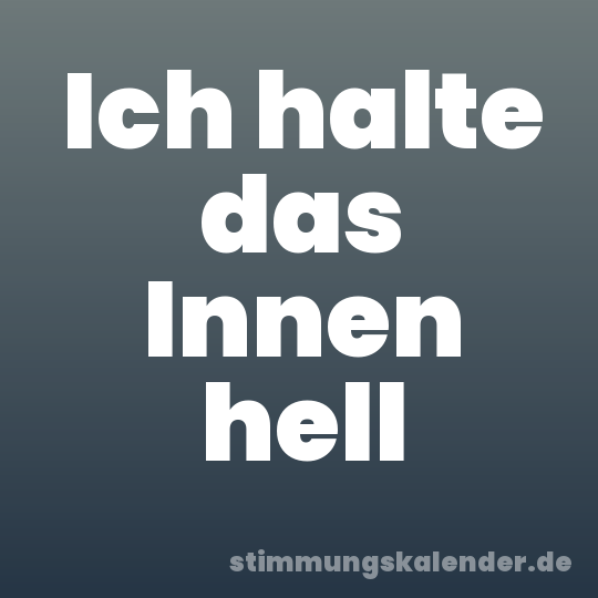 Ich halte das Innen hell