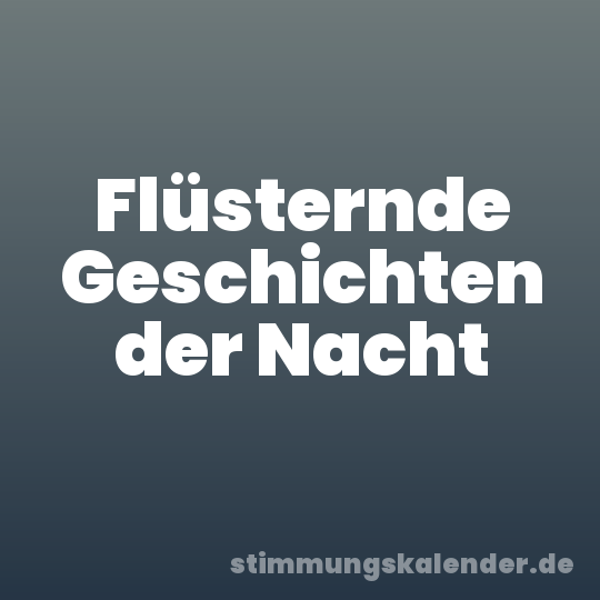 Flüsternde Geschichten der Nacht