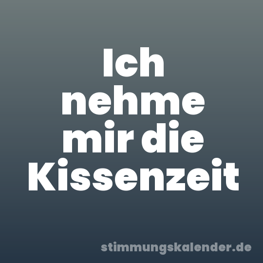 Ich nehme mir die Kissenzeit