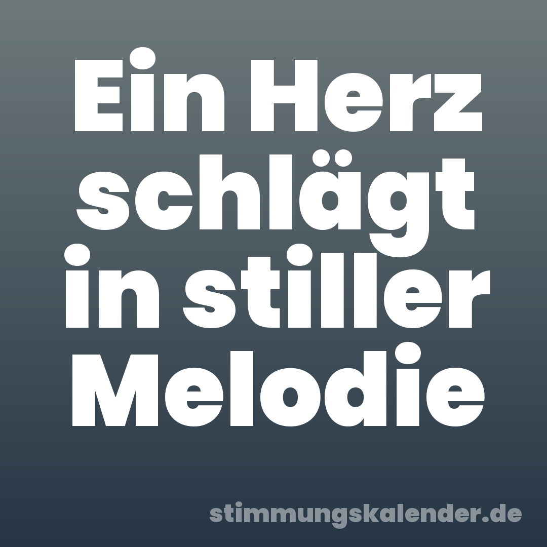 Ein Herz schlägt in stiller Melodie