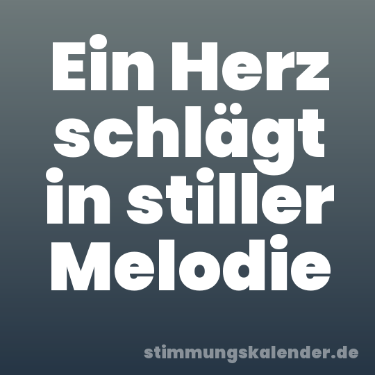 Ein Herz schlägt in stiller Melodie