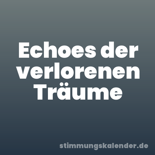 Echoes der verlorenen Träume