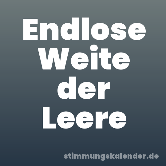 Endlose Weite der Leere