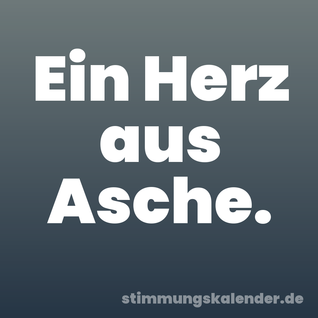 Ein Herz aus Asche.