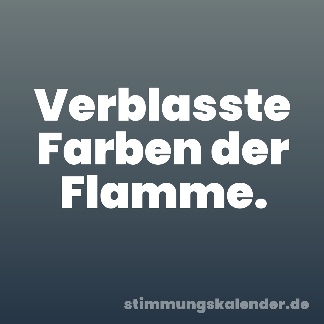 Verblasste Farben der Flamme.
