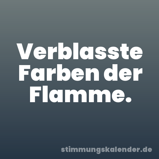 Verblasste Farben der Flamme.