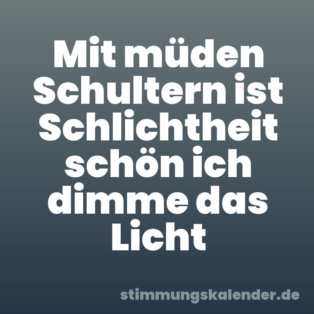 Mit müden Schultern ist Schlichtheit schön ich dimme das Licht