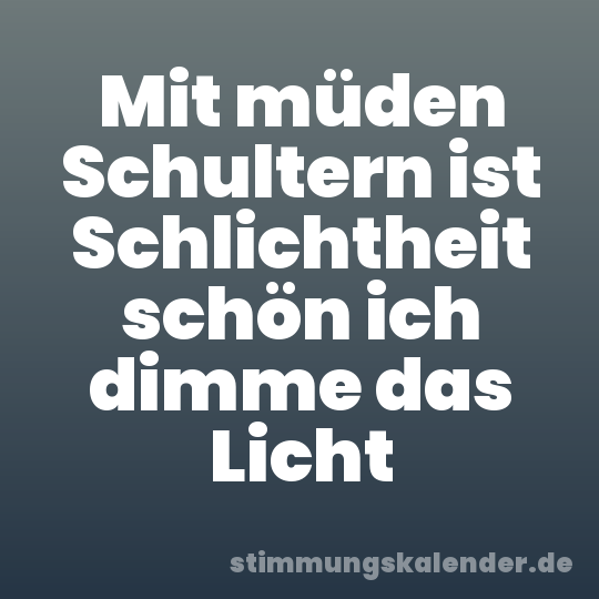 Mit müden Schultern ist Schlichtheit schön ich dimme das Licht