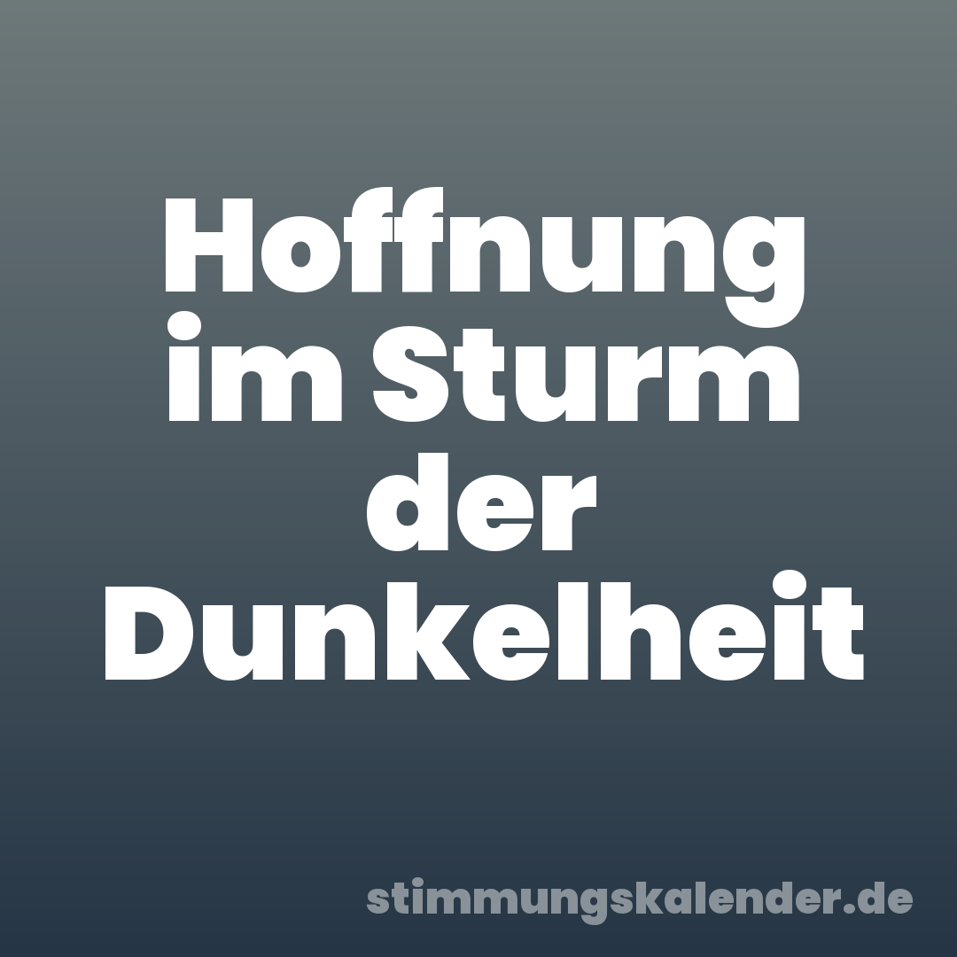 Hoffnung im Sturm der Dunkelheit