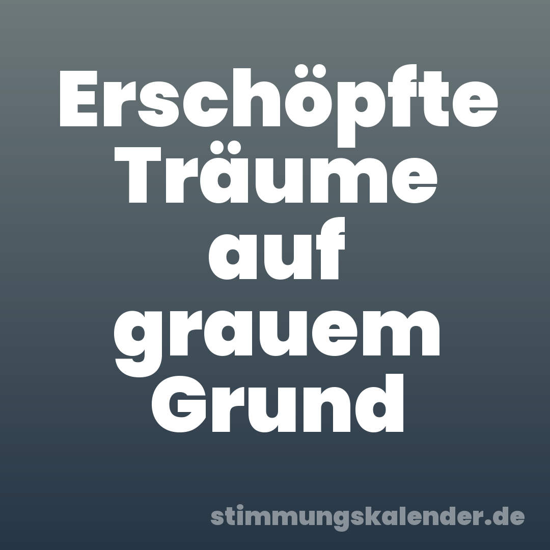 Erschöpfte Träume auf grauem Grund