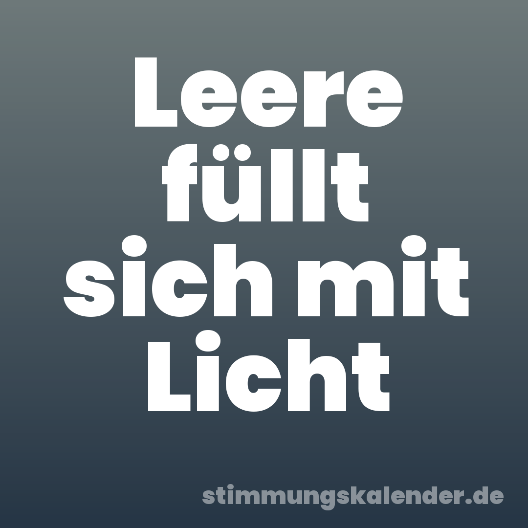 Leere füllt sich mit Licht