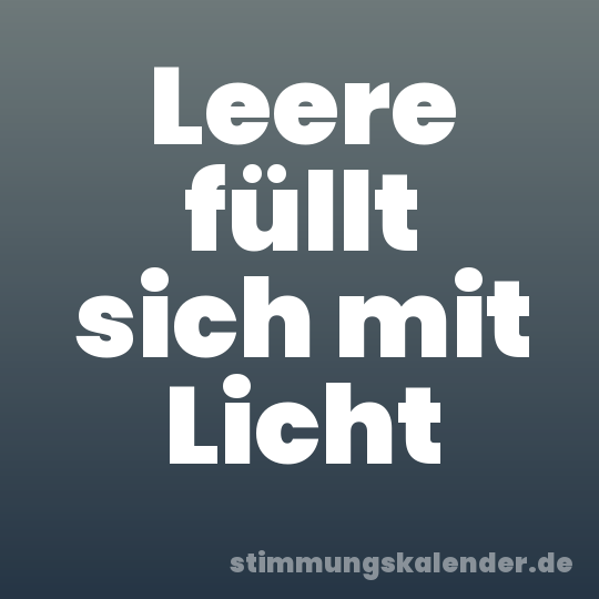 Leere füllt sich mit Licht