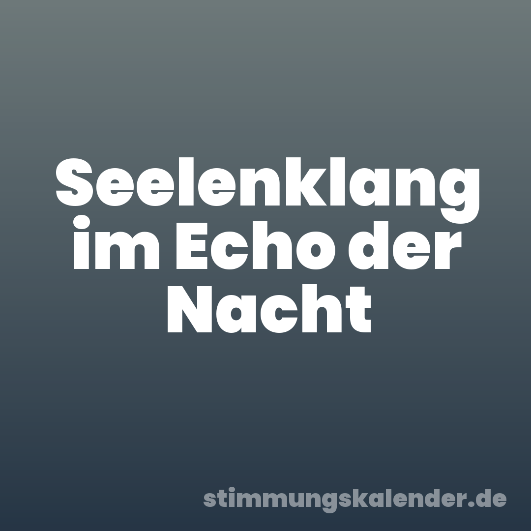 Seelenklang im Echo der Nacht