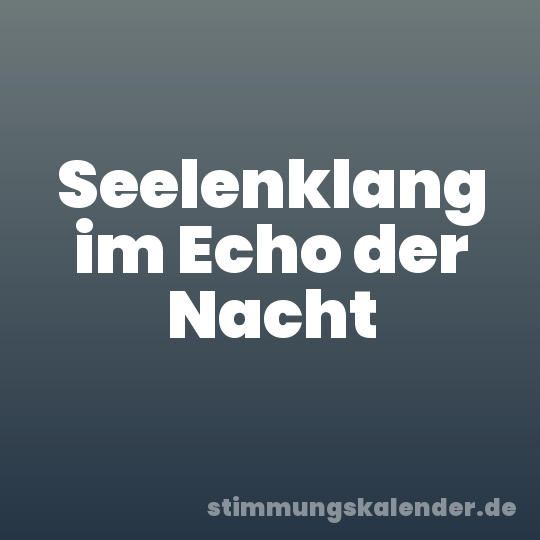 Seelenklang im Echo der Nacht