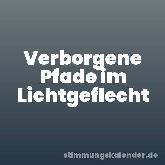 Verborgene Pfade im Lichtgeflecht